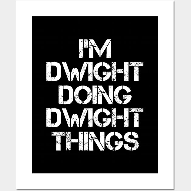 Dwight Name T Shirt - Dwight Doing Dwight Things Wall Art by Skyrick1